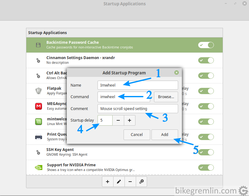 Use whatever you want for name (1) Command must say "imwheel", because that is the application (2) For comment, use whatever you like (3) Add a startup delay if you like - I set a 5 second delay (4) Finally, click "Add" (5)